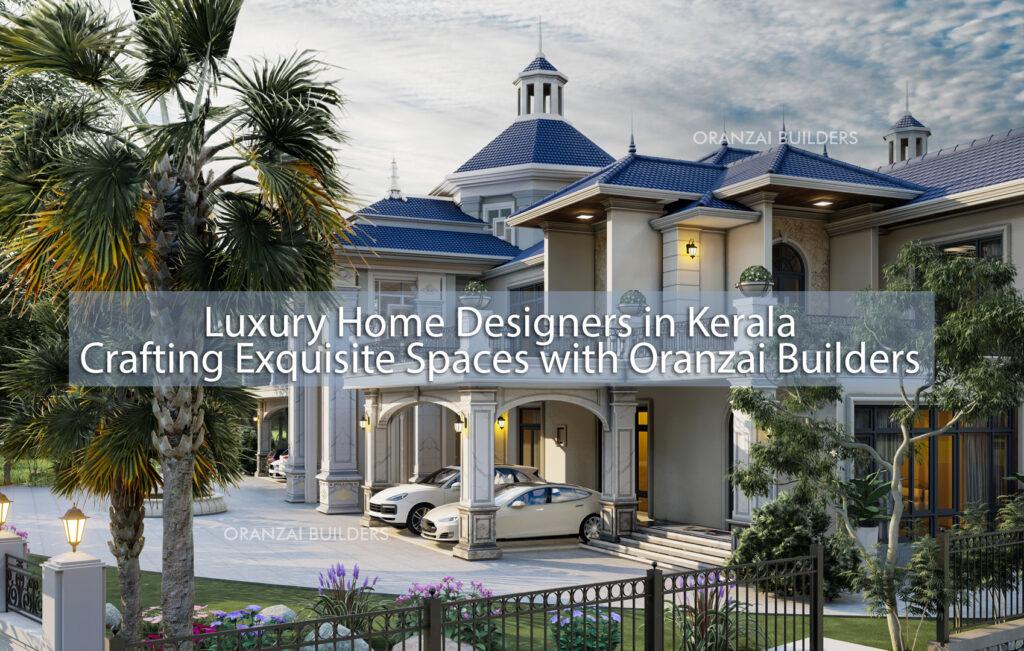 Luxury Home Designers in Kerala