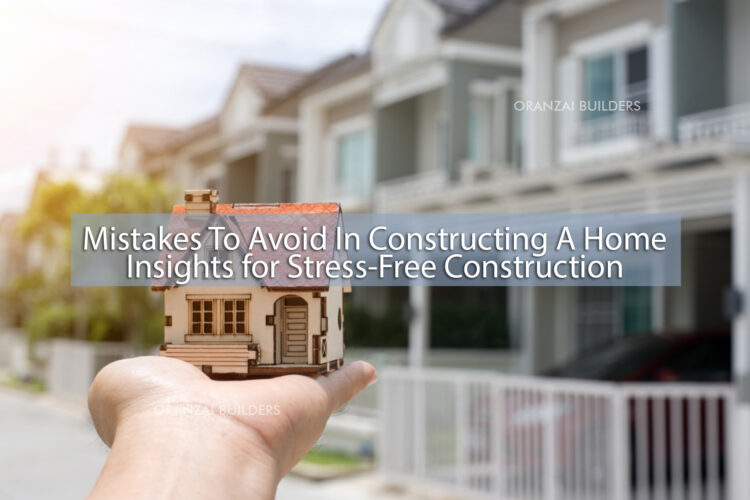 Mistakes To Avoid In Constructing A Home