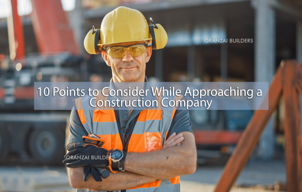 10 Points to Consider While Approaching a Construction Company