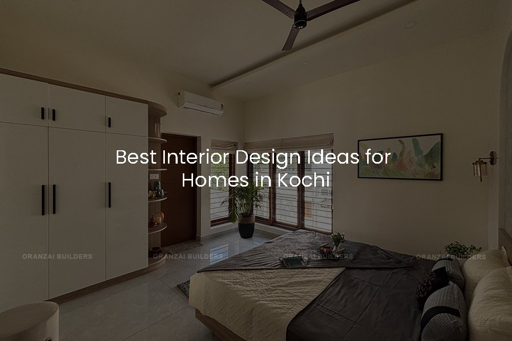 Best Interior Design Ideas for Homes in Kochi