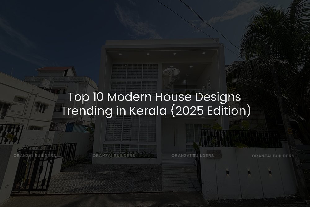 Top 10 Modern House Designs Trending in Kerala (2025 Edition)